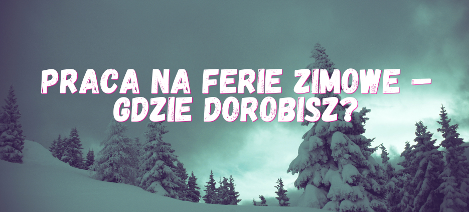 artykul_praca_na_ferie_zimowe_-_gdzie_dorobisz__pracujpl.png