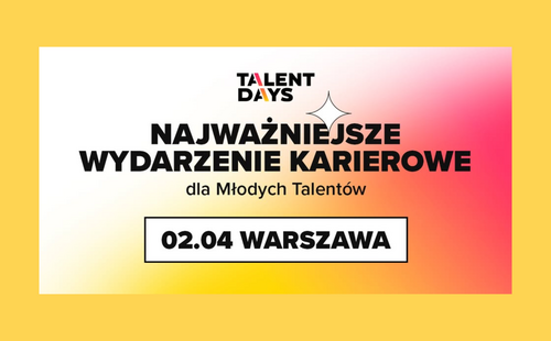 Talent Days to NAJWAŻNIEJSZE WYDARZENIE KARIEROWE w Polsce!