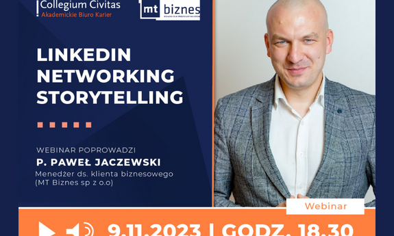 09.11.2023 r. |  18:30 | webinar -  "LinkedIN, Networking, Storytelling" z Pawłem Jaczewskim z wydawnictwa MT Biznes.