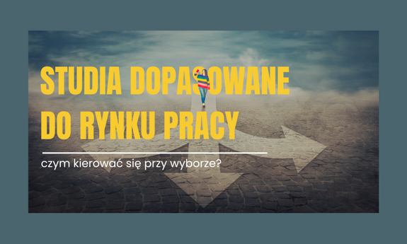 Studia dopasowane do rynku pracy – czym kierować się przy wyborze?