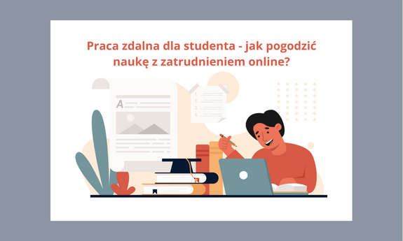 Praca zdalna dla studenta - jak pogodzić naukę z zatrudnieniem online?