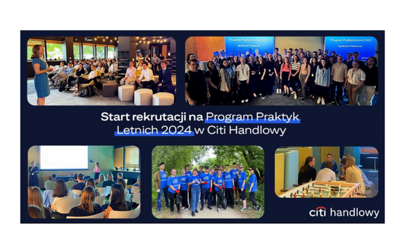 Wybierz przemyślany, szyty na miarę Twoich potrzeb Program Praktyk Letnich w Citi Handlowy!