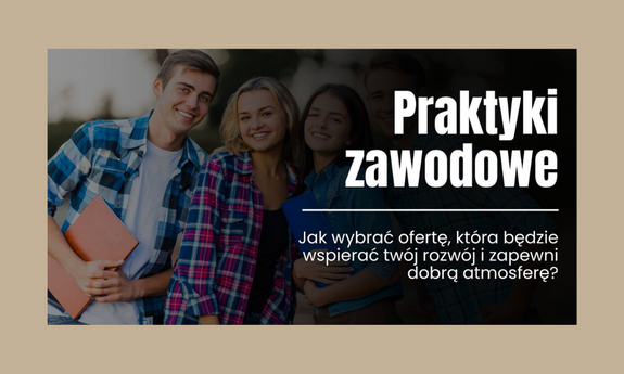 Świadome praktyki – pierwszy krok w stronę kariery zawodowej