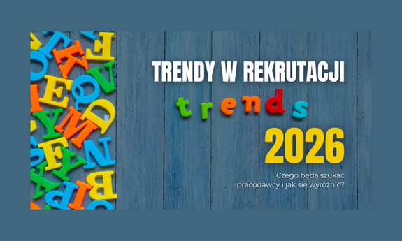 Ewolucja czy rewolucja? Jakie kompetencje przyciągną rekruterów i czym zabłysnąć w 2026 roku?