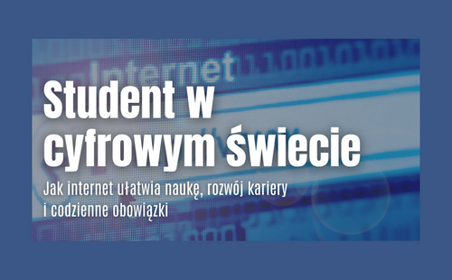 Student w cyfrowym świecie – jak internet ułatwia naukę, rozwój kariery i codzienne obowiązki