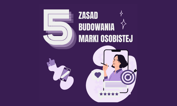 5 kroków do budowania mocnej marki osobistej, które przyspieszą zdobycie pierwszej pracy