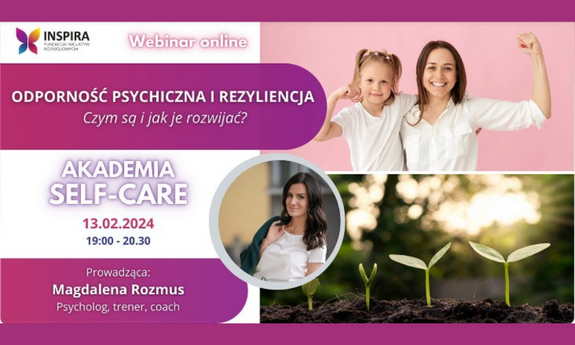 13.02.2024 | 19:00 | bezpłatny webinar "ODPORNOŚĆ PSYCHICZNA I REZYLIENCJA - CZYM SĄ I JAK JE ROZWIJAĆ?"