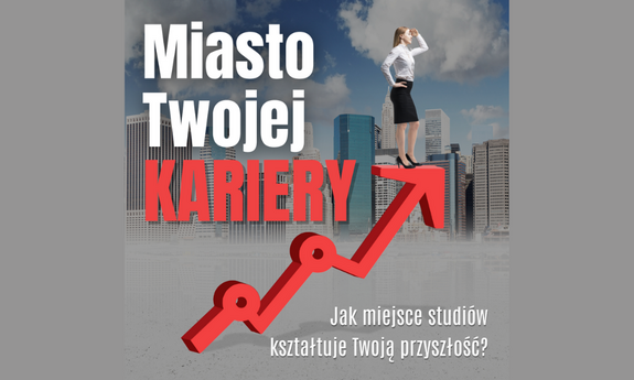 Przyszłość zaczyna się w mieście. Jak wybór miejsca studiów wpływa na Twoją karierę?