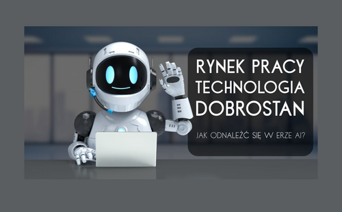 Rynek pracy, technologia i dobrostan. Jak odnaleźć się w erze AI?