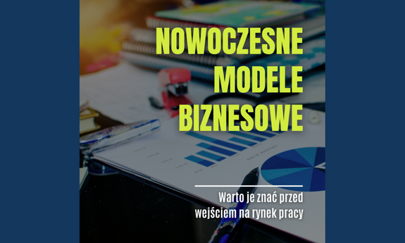 Nowoczesne modele biznesowe, które warto znać przed wejściem na rynek pracy