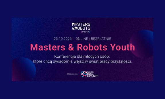 Masters & Robots Youth: bezpłatna konferencja online o rynku pracy przyszłości
