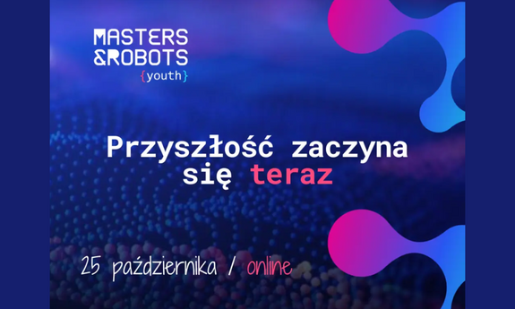 MASTERS&ROBOTS YOUTH - wyjątkowa, bezpłatna konferencja odbędzie się online 25 października 2024 r.