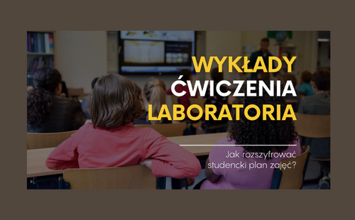 Plan studenta od A do Z. Jak wyglądają wykłady, lektoraty, seminaria i inne formy zajęć?