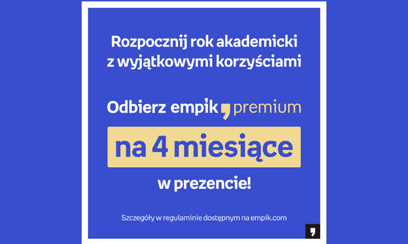 Odbierz Empik Premium na 4 miesiące  w prezencie / Receive Empik Premium for 4 months  as a gift