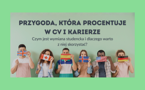 Więcej niż semestr za granicą. Czym jest wymiana studencka i jak wzmacnia CV?