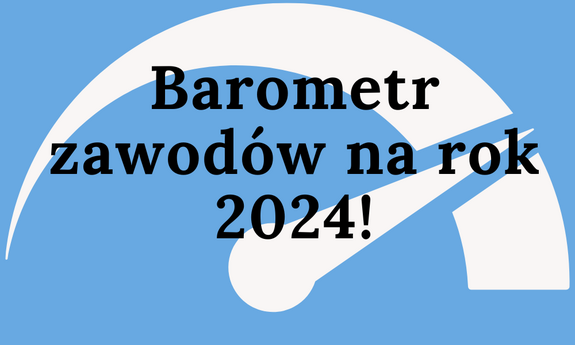 Barometr zawodów na rok 2024!