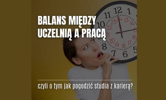 Między zaliczeniem a deadlinem. Jak łączyć naukę z pracą, aby każda godzina działała na Twoją korzyść?