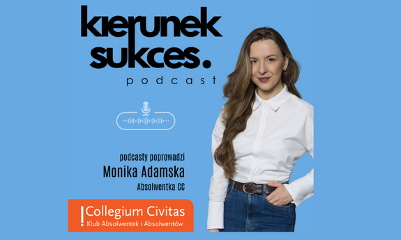 Kierunek Sukces. Podcast. Zapraszamy do wysłuchania podcastów z Absolwentkami i Absolwentami CC - Paweł Maranowski i Jędrzej Święcicki