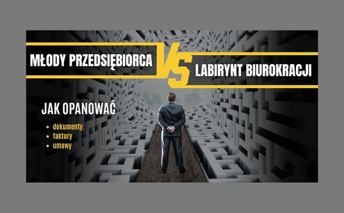 Administracyjne aspekty a start biznesu – jak okiełznać biurokrację?