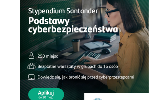 Stypendium Santander | Nabory na bezpłatne warsztaty online z Podstaw cyberbezpieczeństwa organizowane razem z Politechniką Poznańską 2023