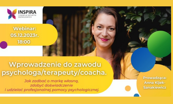 Webinar „Jak zadbać o markę własną, zdobyć doświadczenie i udzielać profesjonalnej pomocy psychologicznej” już dziś (5.12.2023)