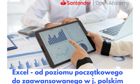 Excel - od poziomu początkowego do zaawansowanego w j. polskim. Bezpłatne szkolenie od Santander Open Academy