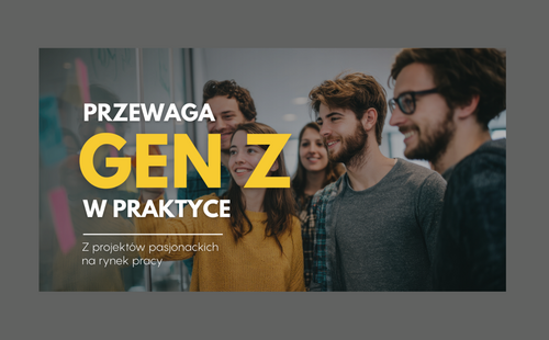 Jak hobby staje się zawodem? Proaktywność i działanie jako główna przewaga pokolenia Z
