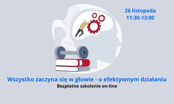 Bezpłatny webinar "Wszystko zaczyna się w głowie - o efektywnym działaniu" od Polskiej Fundacji Przedsiębiorczości.