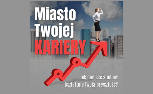 Przyszłość zaczyna się w mieście. Jak wybór miejsca studiów wpływa na Twoją karierę?