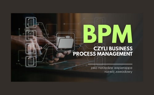 Business Process Management w karierze studenta – zarządzaj swoją przyszłością jak procesem