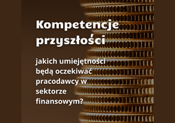 Kompetencje przyszłości – czego oczekują pracodawcy w finansach?