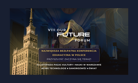 Przyszłość zaczyna się teraz. Zapraszamy na VIII Our Future Forum