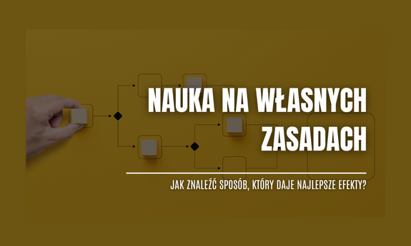 Nauka na własnych zasadach – jak znaleźć sposób, który daje najlepsze efekty?