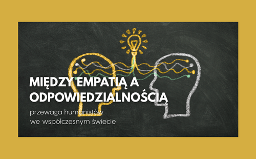 Między empatią a odpowiedzialnością – przewaga humanistów we współczesnym świecie
