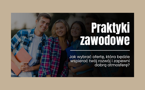 Świadome praktyki – pierwszy krok w stronę kariery zawodowej